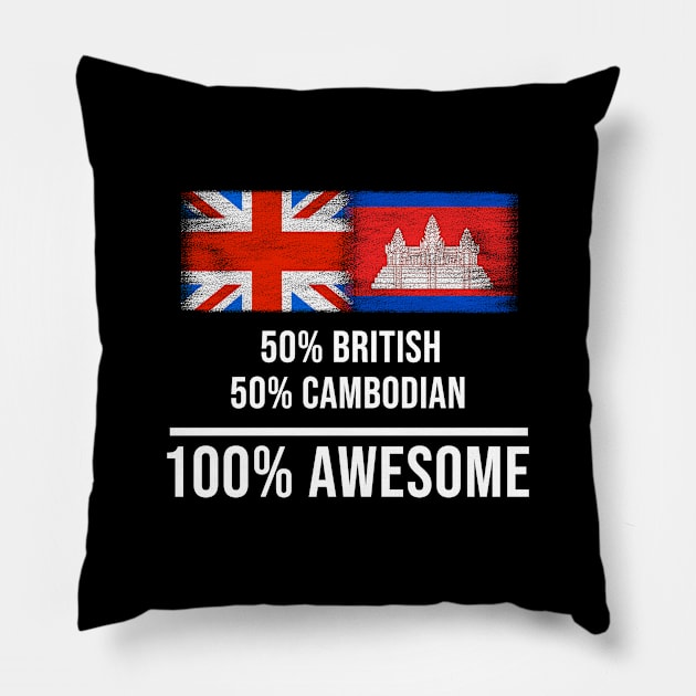 50% British 50% Cambodian 100% Awesome - Gift for Cambodian Heritage From Cambodia Pillow by Country Flags