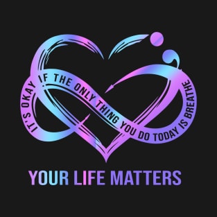 your life matters T-Shirt