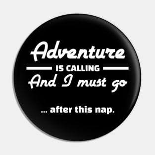 Adventure Is Calling And I Must Go After This Nap Funny Hiking Pin