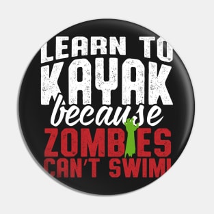 Learn To Kayak Because Zombies Can't Swim Pin