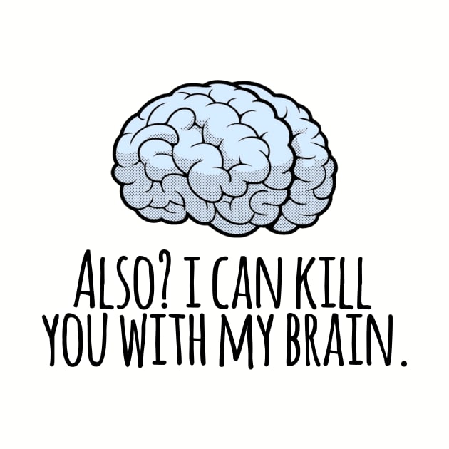 Also? I Can Kill You With My Brain by heroics