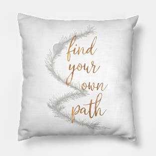 Find Your Own Path Pillow