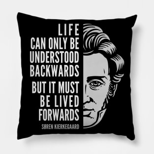 Søren Kierkegaard Inspirational Quote: Life Can Only Be Understood Backwards Pillow