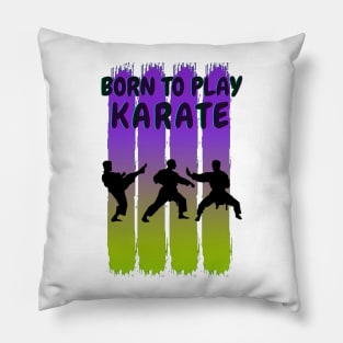 Born to play karate Pillow