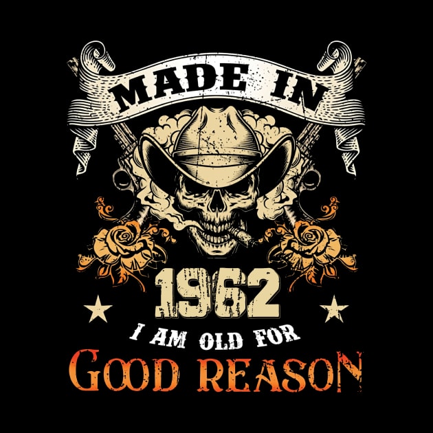 Skull Made In 1962 I Am Old For Good Reason by ladonna marchand