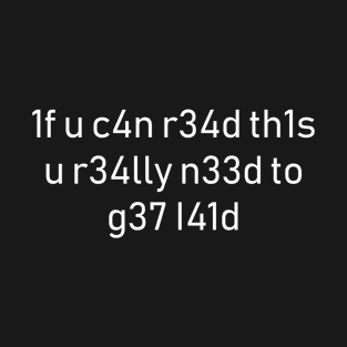 If you can read this you really need to get laid T-Shirt