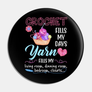 Crochet Fills My Days Yarn Fills My Living Room Gift Pin