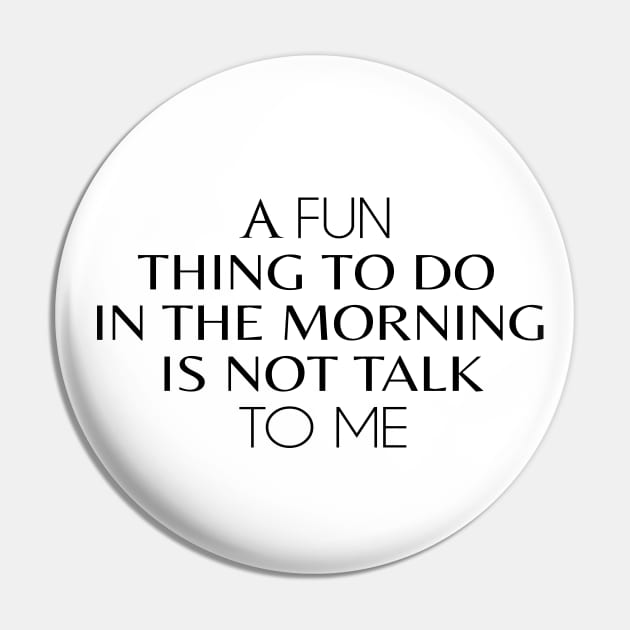 A Fun Thing To Do In The Morning Is Not Talk To Me Funny Pin by Formoon