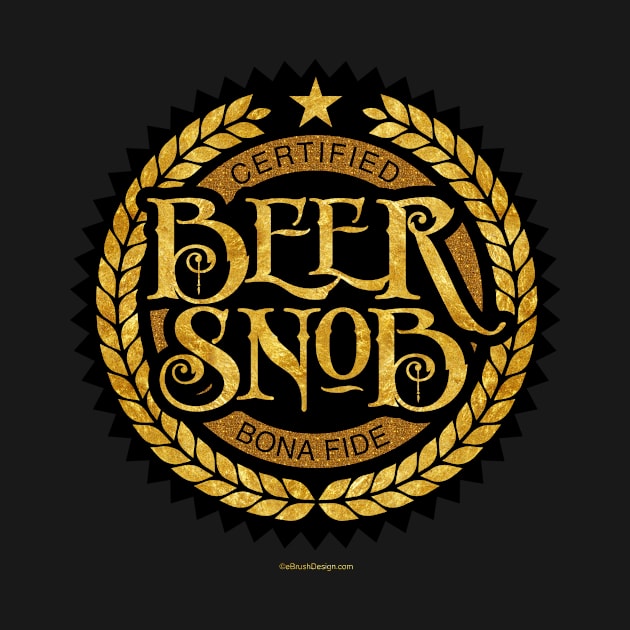 Beer Snob - funny beer drinking by eBrushDesign