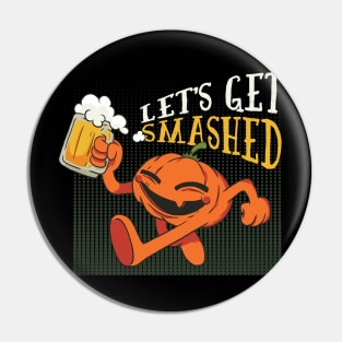 Lets get smashed Pumpkin Beer Pin