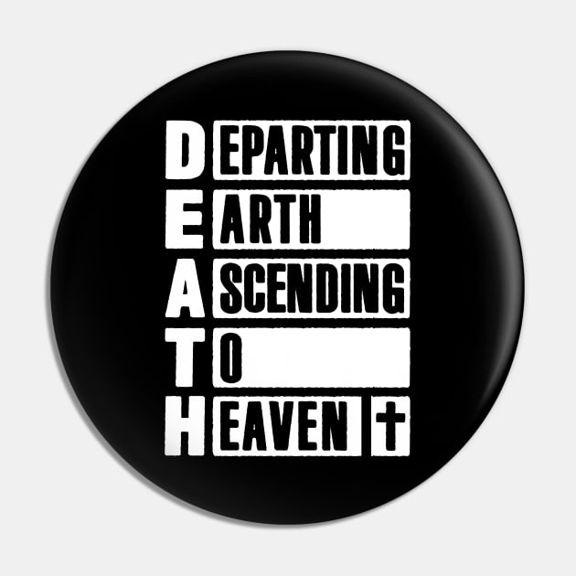 DEATH - Departing Earth Ascending To Heaven Pin by Plushism