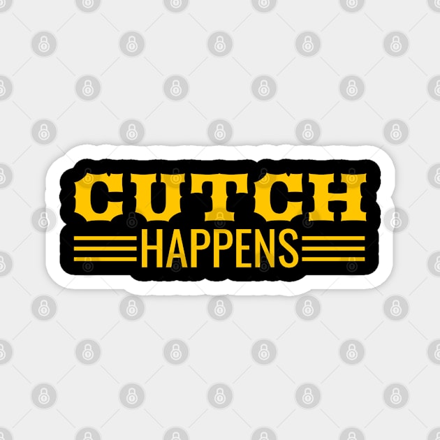 Cutch Happens Magnet by Traditional-pct