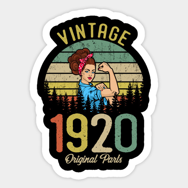 Vintage Made In 1920 100th Birthday Gift Idea Original Parts 100th Birthday Awesome Since 1920 Sticker Teepublic