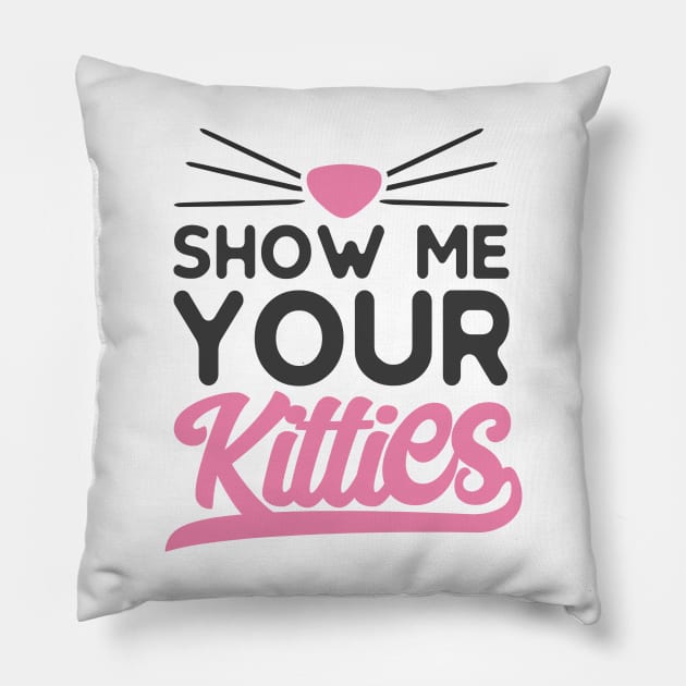 Show Me Your Kitties Pillow by CANVAZSHOP