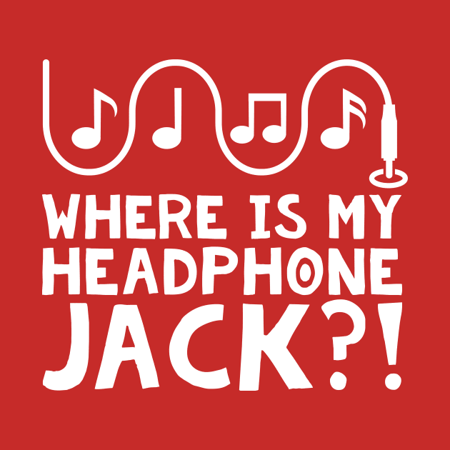 Where's my Headphone Jack?! by GeekMeOut