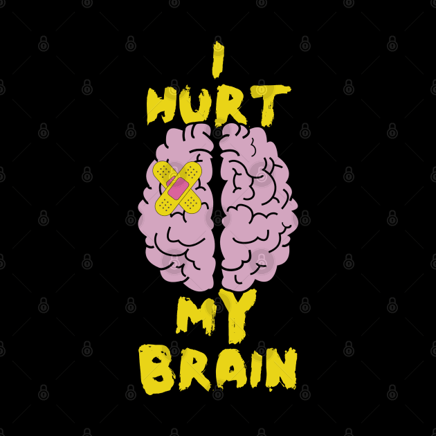 Brain Injury, I Hurt My Brain, Brain Surgery by maxdax