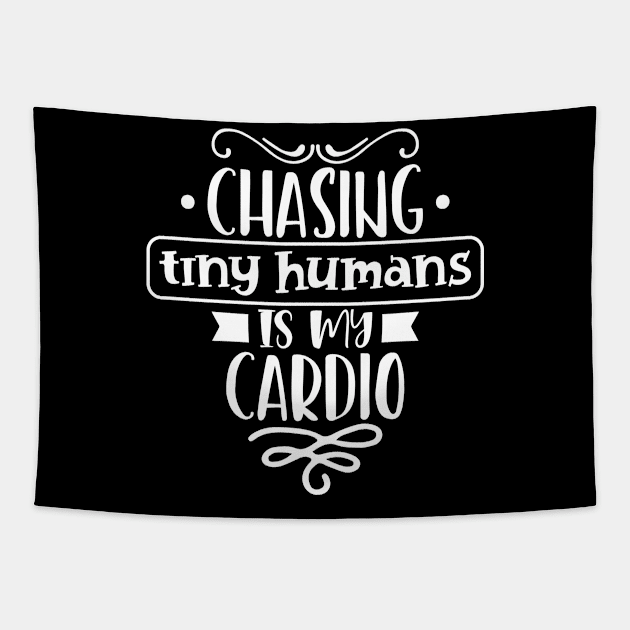 Chasing Tiny Humans Is My Cardio Mothers Day Gift Tapestry by PurefireDesigns