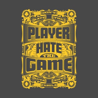 Hate the Game not the Player T-Shirt