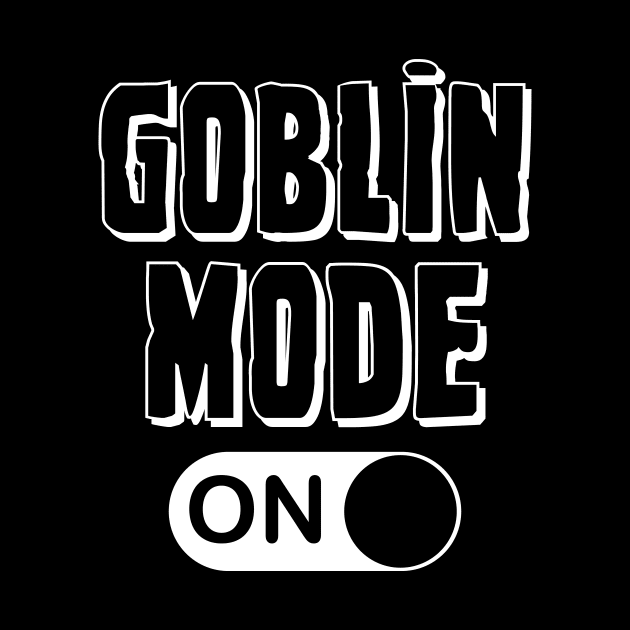 Goblin Mode - ON by Brobocop