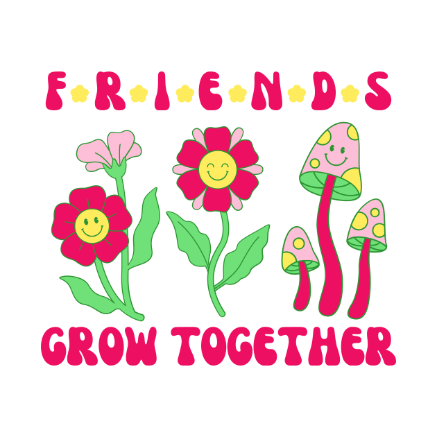 Friends Grow Together by groovyfolk