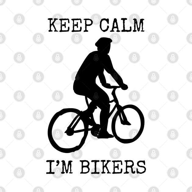 Keep Calm I'm Bikers by ahmadzakiramadhan