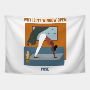 Why Is My Window Open Yoga Pose Tapestry