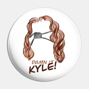 DAMN IT KYLE! Pin