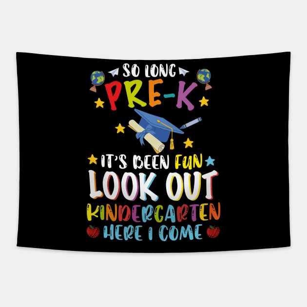 So Long PRE-K It's Been Fun Look Out Kindergarten Here I Come Tapestry by GreenSpaceMerch