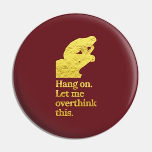 Hang On Let Me Overthink This in Faux Crinkle Gold Pin