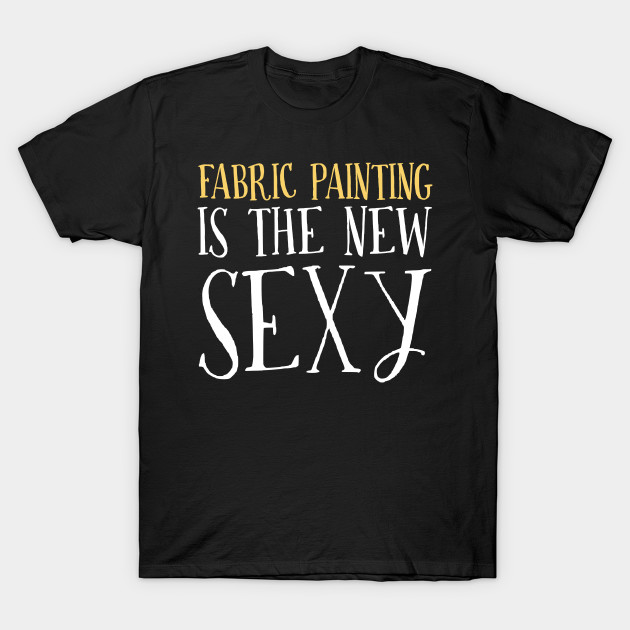 Gifts For Fabric Painting Lovers Fabric Painting T Shirt