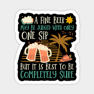 A Fine Beer May Be Judged With Only One Sip Magnet