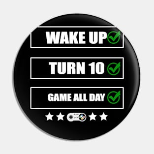 Wake Up Turn 10 Game All Day Console Arcade 10th Birthday Pin