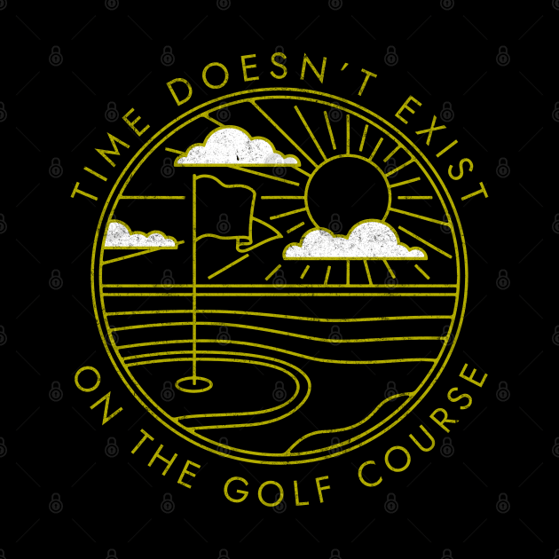 Time doesn't exist on the golf course - vintage design by BodinStreet