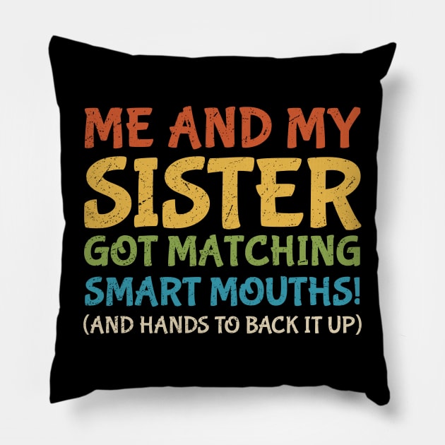 Me And My Sister Got Matching Smart Mouths (And Hands To Back It Up) vintage Pillow by photographer1