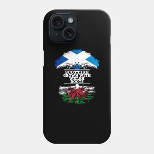 Scottish Grown With Welsh Roots - Gift for Welsh With Roots From Wales Phone Case