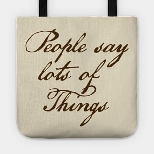 People say lots of things Tote