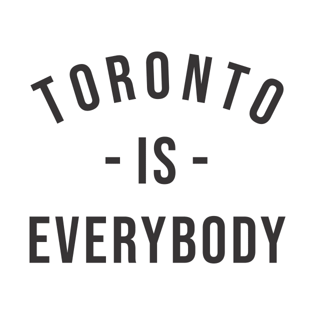 Toronto is Everybody Black by cxtnd