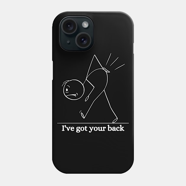 I've got your back. Funny, Humorous, Sarcastic Phrases, Novelty Phone Case by JK Mercha