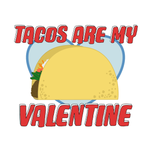 Tacos Are My Valentine Funny Love Saying T-Shirt
