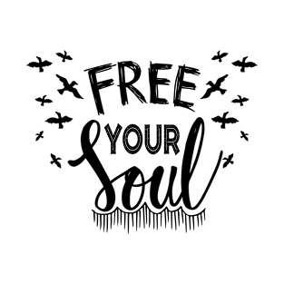 Free your soul. Motivational quote. T-Shirt