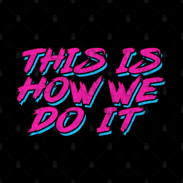 This Is How We Do It ///  Retro Style Typography Design by DankFutura