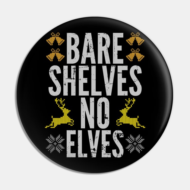 Bare Shelves Funny Meme No Elves Ugly Christmas Sweater Pin by alcoshirts