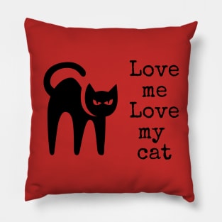 Love me Love my cat Pillow