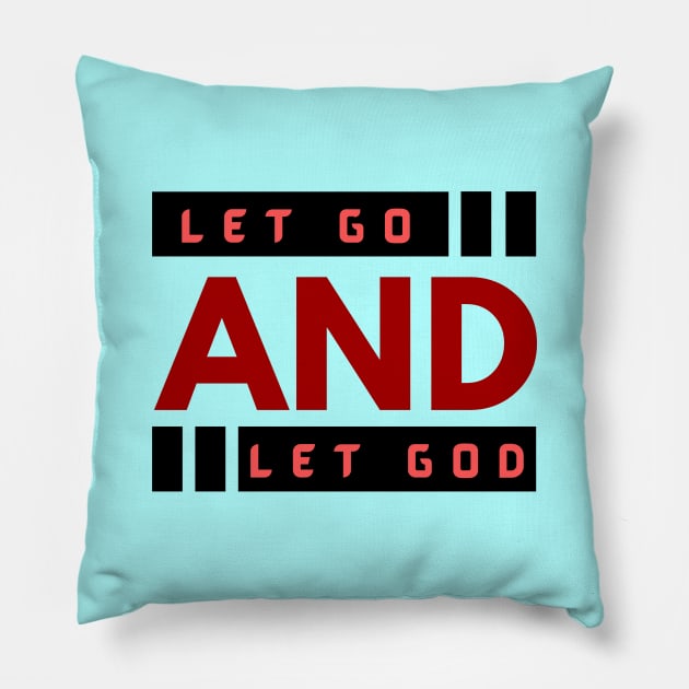 Let Go and Let God | Christian Pillow by All Things Gospel