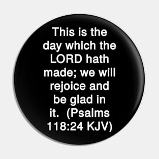 Psalm 118:24 Bible Verse Typography KJV Pin