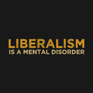 liberalism is a mental disorder T-Shirt