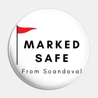 Safe from Scandoval Pin