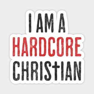 I am a Hardcore Christian - Hidden Cross Team Jesus Religious Faith in Christianity for Light Background Magnet