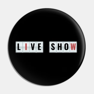 Live Show Pin