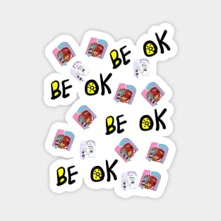 BE OK 2 Magnet